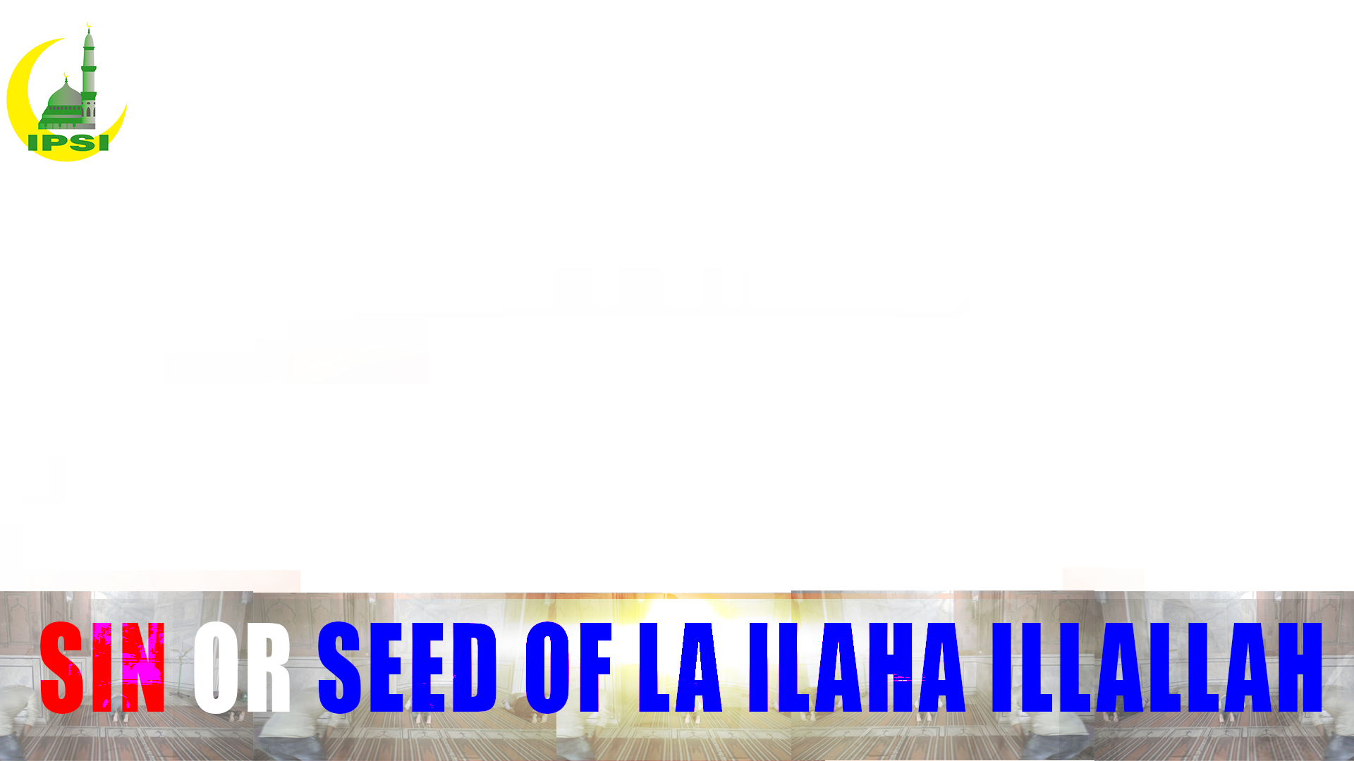 Read more about the article 5 Min Video – Sin or Seed of LA ILAHA ILLALLAH